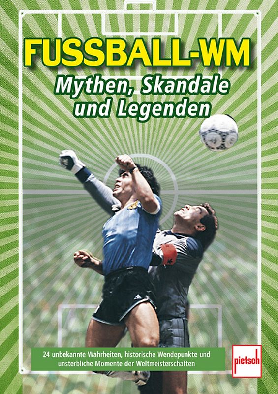 Fußball-WM: Mythen, Skandale und Legenden