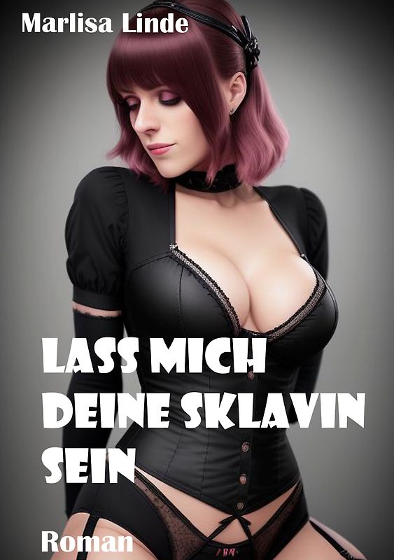Lass mich deine Sklavin sein