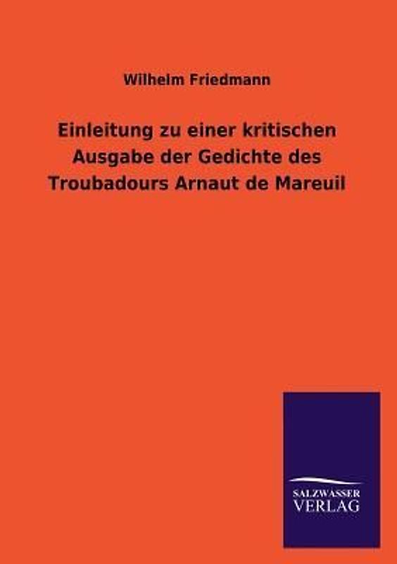 Einleitung zu einer kritischen Ausgabe der Gedichte des Troubadours Arnaut de Mareuil