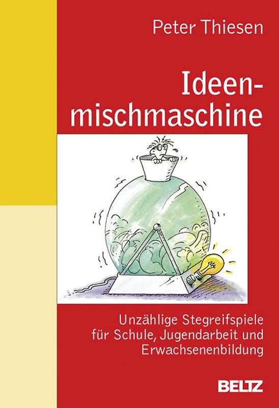 Ideenmischmaschine.. Unzählige Stegreifspiele für Schule, Jugendarbeit und Erwachsenenbildung.