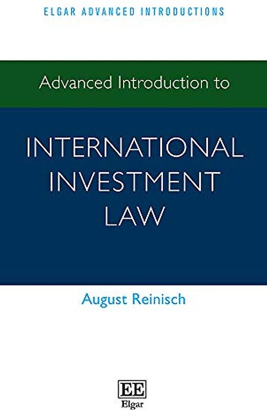 Advanced Introduction to International Investment Law (Elgar Advanced Introductions)