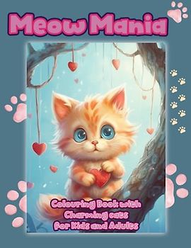 Meow Mania: Colouring Book with Charming Cats for Kids and Adults: Super Cute Cats colouring for kids and adults