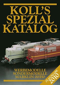 Koll's Spezialkatalog Märklin 00/H0 2010. Werbemodelle, Sondermodelle