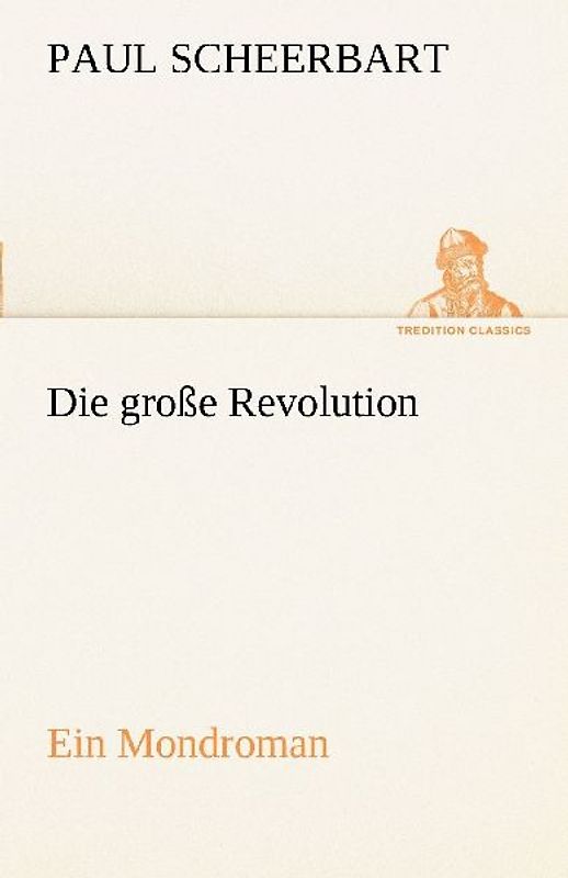 Die große Revolution. Ein Mondroman