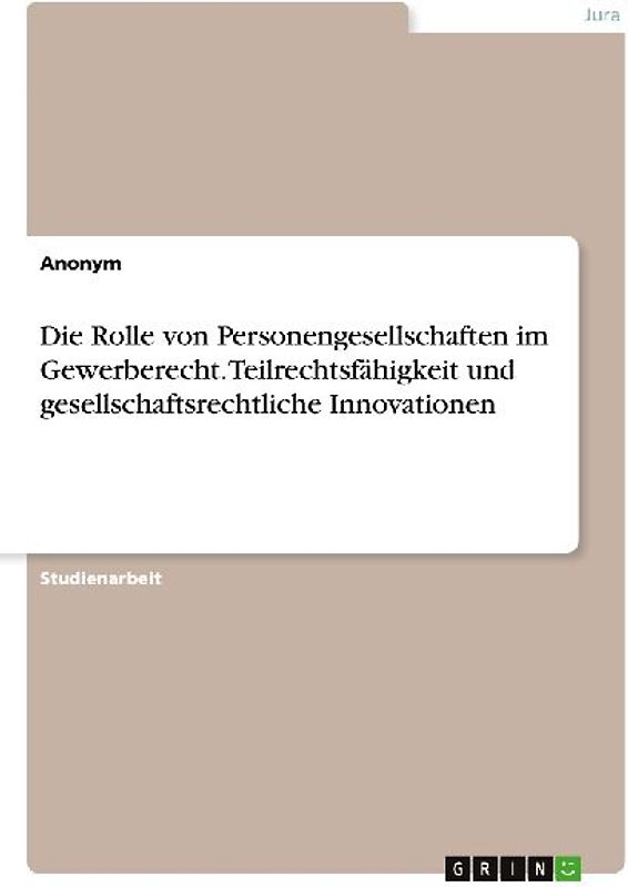 Die Rolle von Personengesellschaften im Gewerberecht. Teilrechtsfähigkeit und gesellschaftsrechtliche Innovationen
