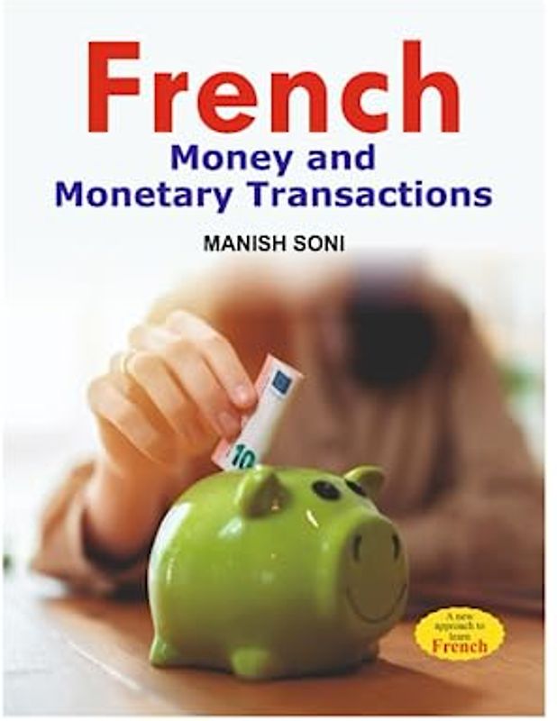 French Money and Monetary Transactions: Learn from English and Hindi