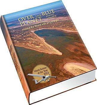 Over the Blue Planet: Around the World with an Ultralight - Lenarcic, Matevz