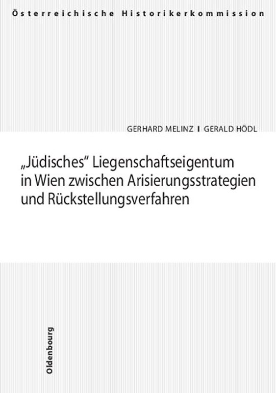 "Jüdisches" Liegenschaftseigentum in Wien zwischen Arisierungsstrategien und Rückstellungsverfahren