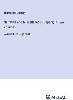 Narrative and Miscellaneous Papers; In Two Volumes