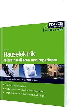 Hauselektrik selbst installieren und reparieren