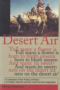 Desert Air: A Collection of the Poetry of Place - Of Arabia, Deserts and the Orient of the Imagination [Paperback]