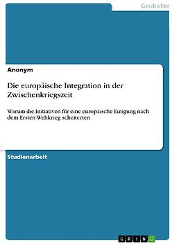 Die europäische Integration in der Zwischenkriegszeit