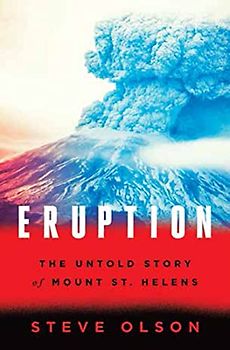 Eruption: The Untold Story of Mount St. Helens