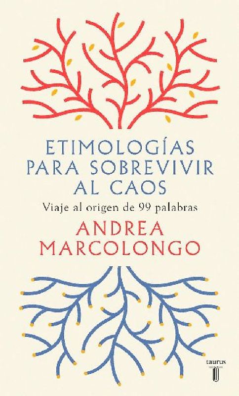Etimologías para sobrevivir al caos : viaje al origen de 99 palabras