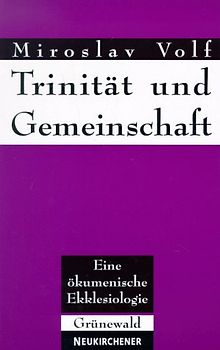 Trinität und Gemeinschaft. Eine ökumenische Ekklesiologie