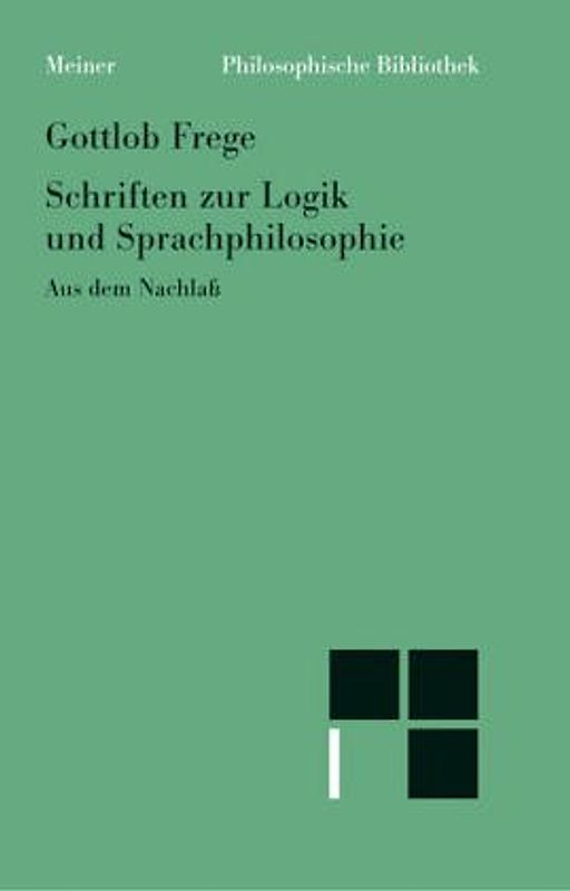 Schriften zur Logik und Sprachphilosophie. Auswahl aus dem Nachlass