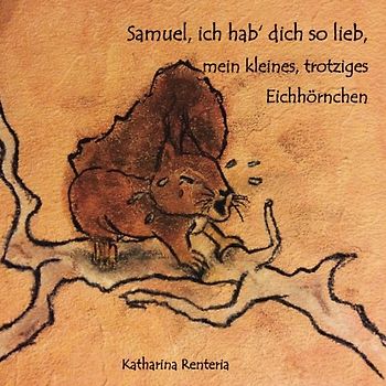 Samuel, ich hab dich so lieb, mein kleines, trotziges Eichhörnchen