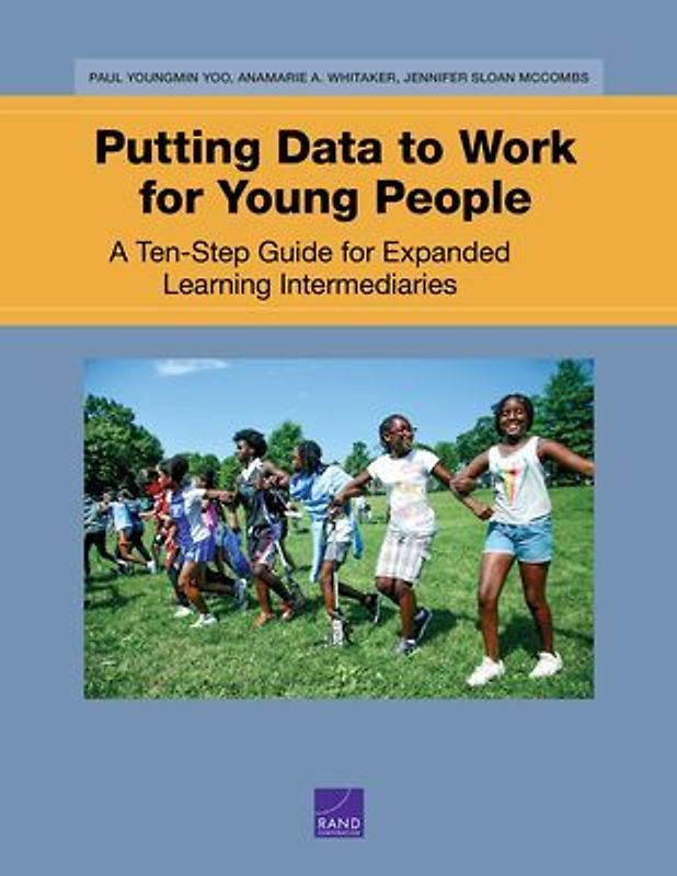 Putting Data to Work for Young People: A Ten-Step Guide for Expanded Learning Intermediaries