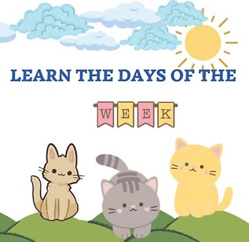 LEARN THE DAYS OF THE WEEK: Nice Rhymes for Days of the Week Learning / Book for Babies and Toddlers/ Preschool Teaching