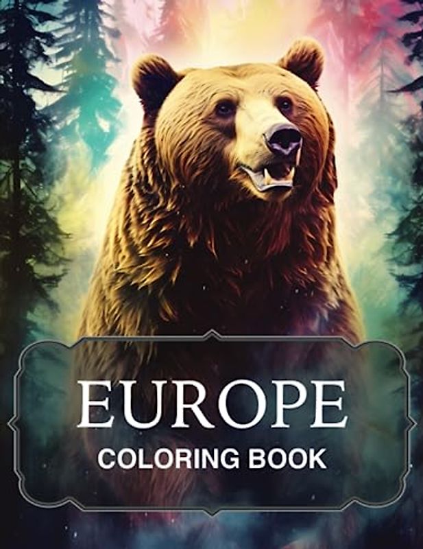 Colors of the Wild: A European Animal Coloring Journey: Embark on a Captivating Coloring Journey through Europe's Extraordinary Wildlife