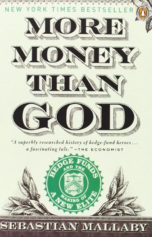 More Money Than God: Hedge Funds and the Making of a New Elite (Council on Foreign Relations Books (Penguin Press)) - Sebastian Mallaby