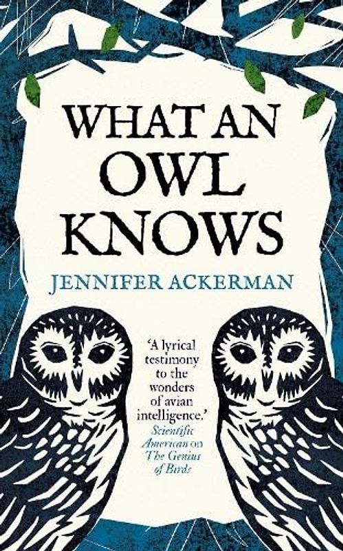 What an Owl Knows: The New Science of the World’s Most Enigmatic Birds
