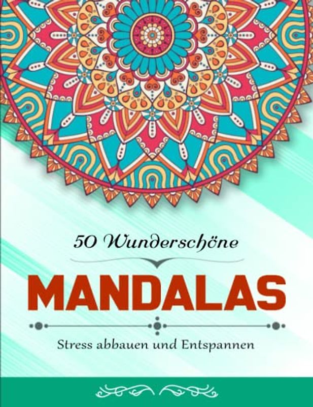 50 Wunderschöne Mandalas - Klarer Druck: Malbuch für Erwachsene zum Stress abbauen und Entspannen | Effektiv Stress Reduzieren Möchtest