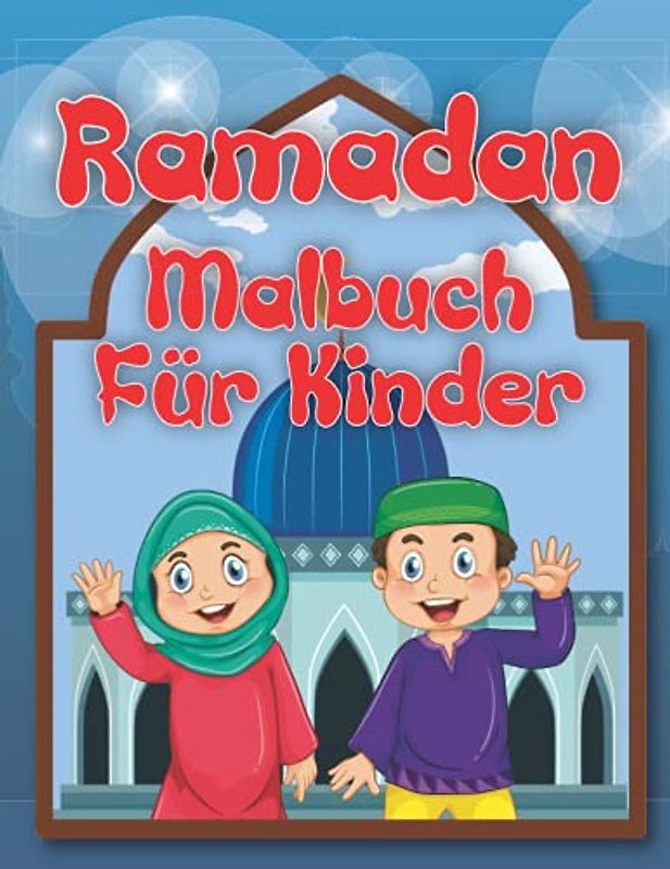 Ramadan Malbuch Für Kinder: 30 SchöNE Motive Zum Ausmalen | Großes Islamisches Malbuch | Islamisches Malbuch Für Kinder (Ramadan Kareem Für Alle)