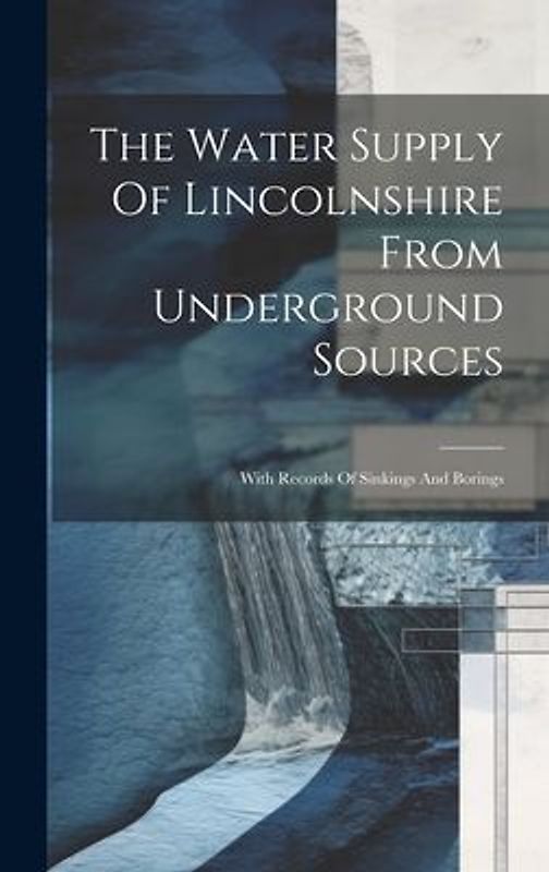 The Water Supply Of Lincolnshire From Underground Sources