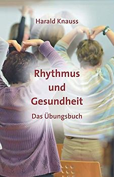 Rhythmus und Gesundheit - das Übungsbuch