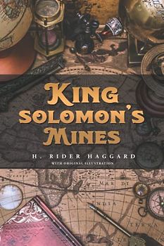 King Solomon's Mines: by H. Rider Haggard with Original Illustrations