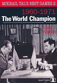 The World Champion: Mikhail Tal's Best Games 2 - Karolyi, Tibor