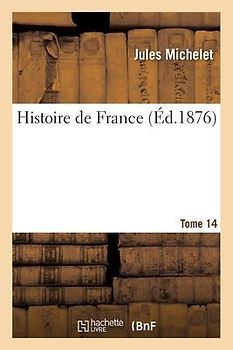 Histoire de France. Tome 14