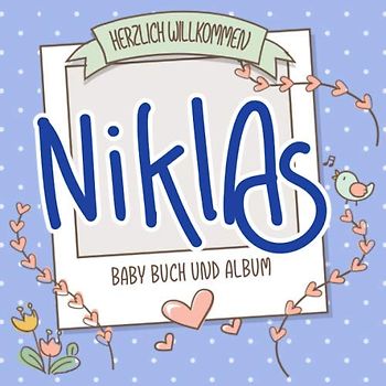 Herzlich Willkommen Niklas - Baby Buch und Album: Personalisiertes Babybuch und Babyalbum, Geschenk zu Schwangerschaft und Geburt, Baby Name auf dem Cover