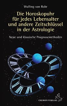 Die Horoskopuhr für jedes Lebensalter und andere Zeitschlüssel in der Astrologie