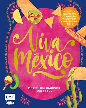Viva México – Mexiko kulinarisch erleben