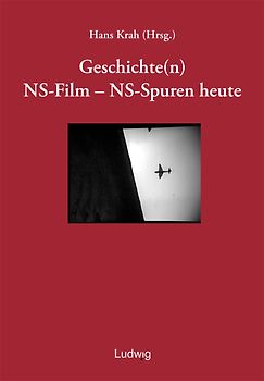 Geschichte(n). NS-Film - NS-Spuren heute.