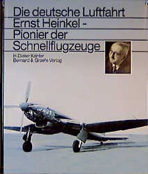 Ernst Heinkel - Pionier der Schnellflugzeuge