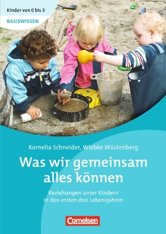 Kinder von 0 bis 3 - Basiswissen / Was wir gemeinsam alles können