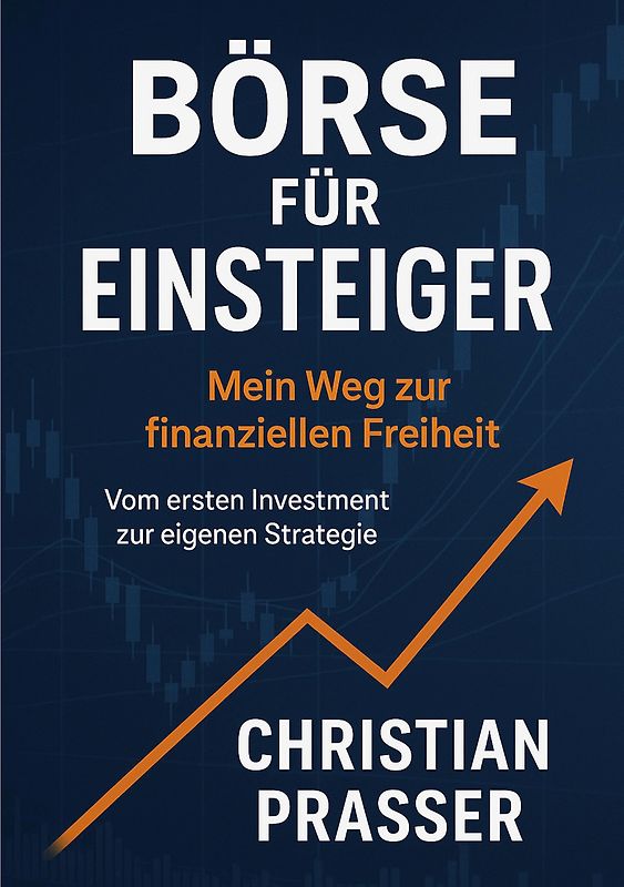 Börse für Einsteiger - Mein Weg zur finanziellen Freiheit