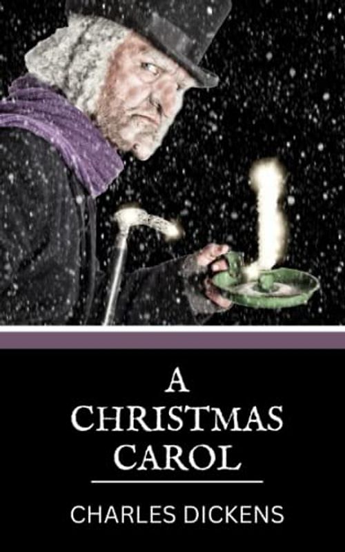 A Christmas Carol: Charles Dickens' Classic Christmas Novel (Annotated)
