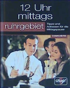 12 Uhr Mittags Ruhrgebiet. Tipps und Adressen für die Mittagspause
