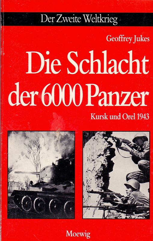 Der Zweite Weltkrieg: Die Schlacht der 6000 Panzer - Kursk und Orel 1943 - Geoffrey Jukey [Taschenbuch]
