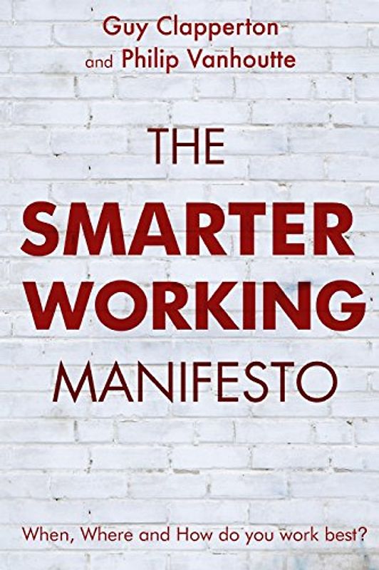 The Smarter Working Manifesto - Clapperton, Guy
