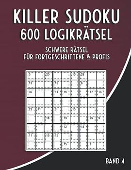 Summen Sudoku Schwer: Killer Sudoku Rätsel für Erwachsene in schwer mit 600 Sudoku Rätseln für Erfahrene & Profis