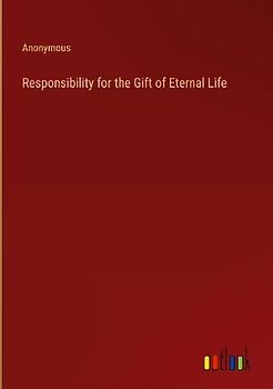 Responsibility for the Gift of Eternal Life