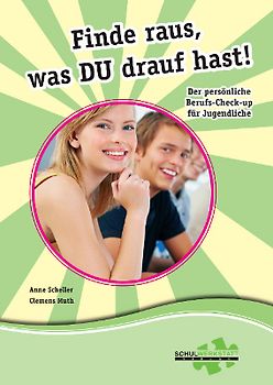 Finde raus, was DU drauf hast!. Der persönliche Berufs-Check-Up für Jugendliche