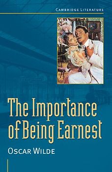 Oscar Wilde: 'The Importance of Being Earnest' (Cambridge Literature) - Oscar Wilde