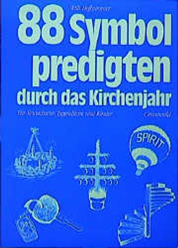 88 Symbolpredigten durch das Kirchenjahr