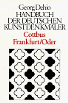 Dehio - Handbuch der deutschen Kunstdenkmäler / Die Bezirke Cottbus und Frankfurt /Oder